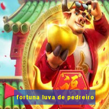 fortuna luva de pedreiro